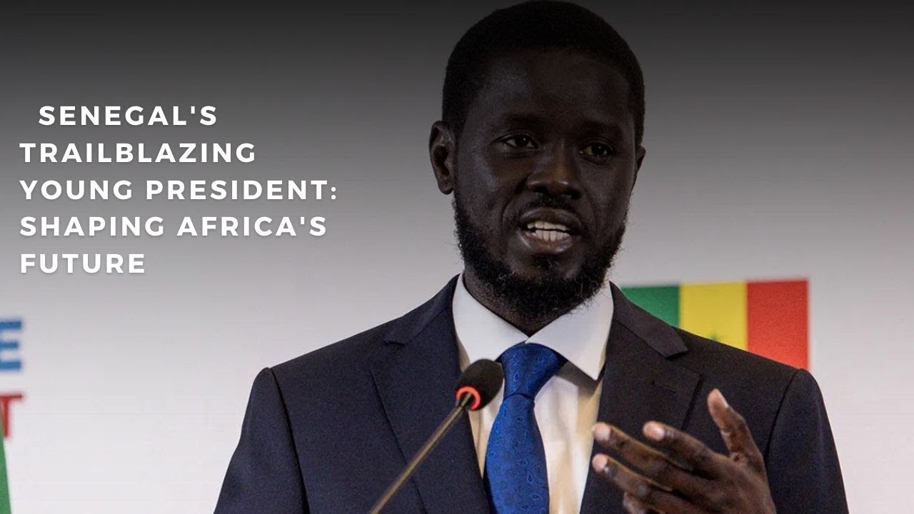 Senegal’s Trailblazing Young President: Shaping Africa’s Future