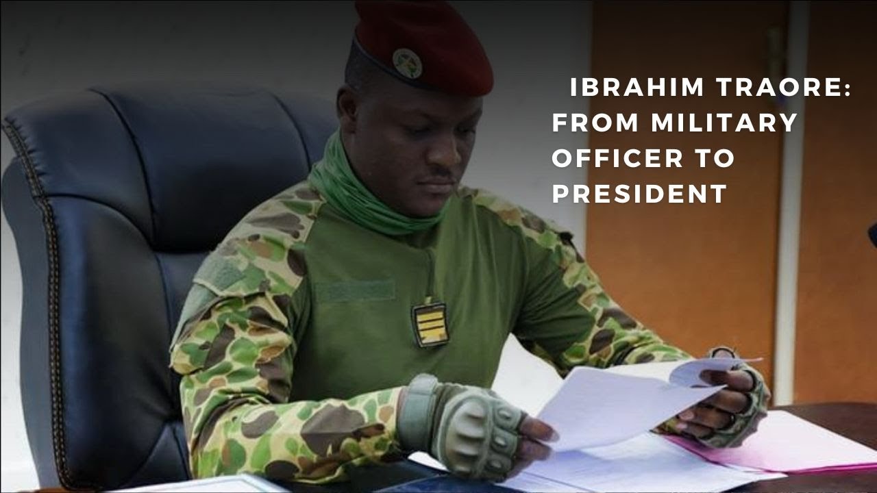 Ibrahim Traore: From Military Officer to President