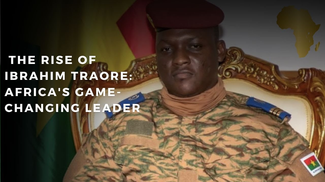Meet Ibrahim Traore: Africa’s New Era of Leadership”