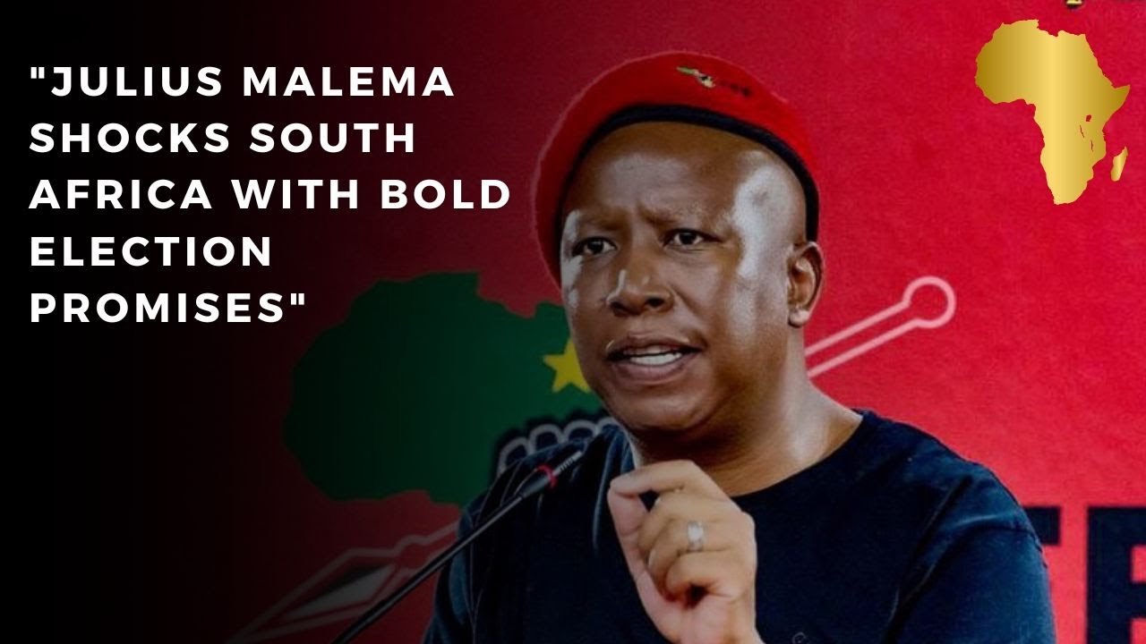 Julius Malema Shocks South Africa with Bold Election Promises