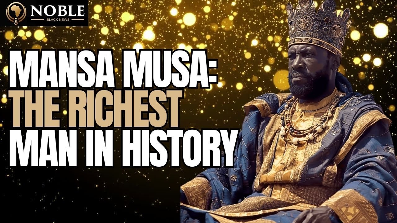 Mansa Musa: The Richest Man in History