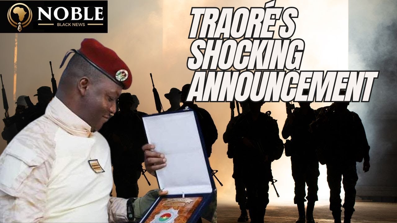 Ibrahim Traoré’s Shocking Announcement: Full of Surprises