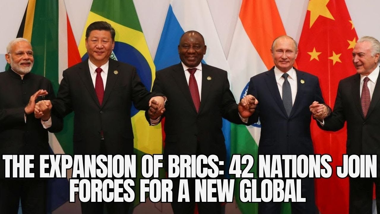 The Expansion of BRICS: 42 Nations Join Forces for a New Global Era