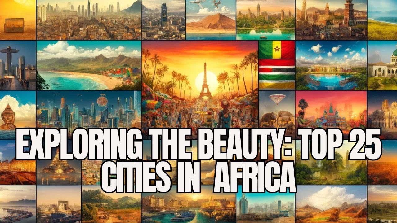 The Most Stunning Cities in Africa: Top 25 Picks