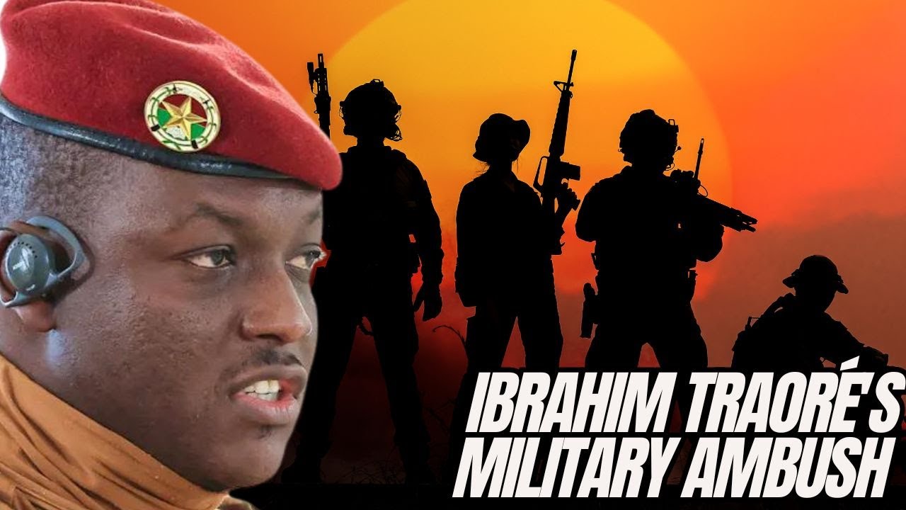 President Ibrahim Traoré’s Military  Ambush Strategy in Burkina Faso”