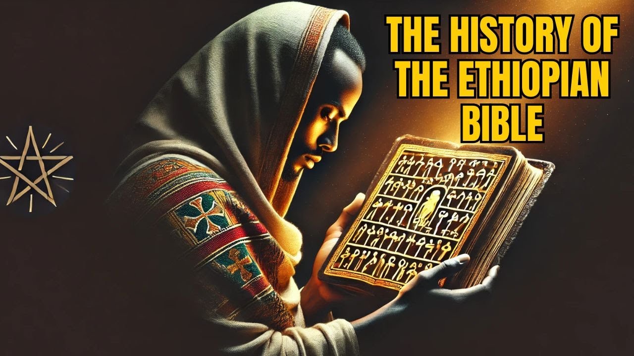 The History of the Ethiopian Bible: Africa’s Oldest and Most Sacred Scripture”