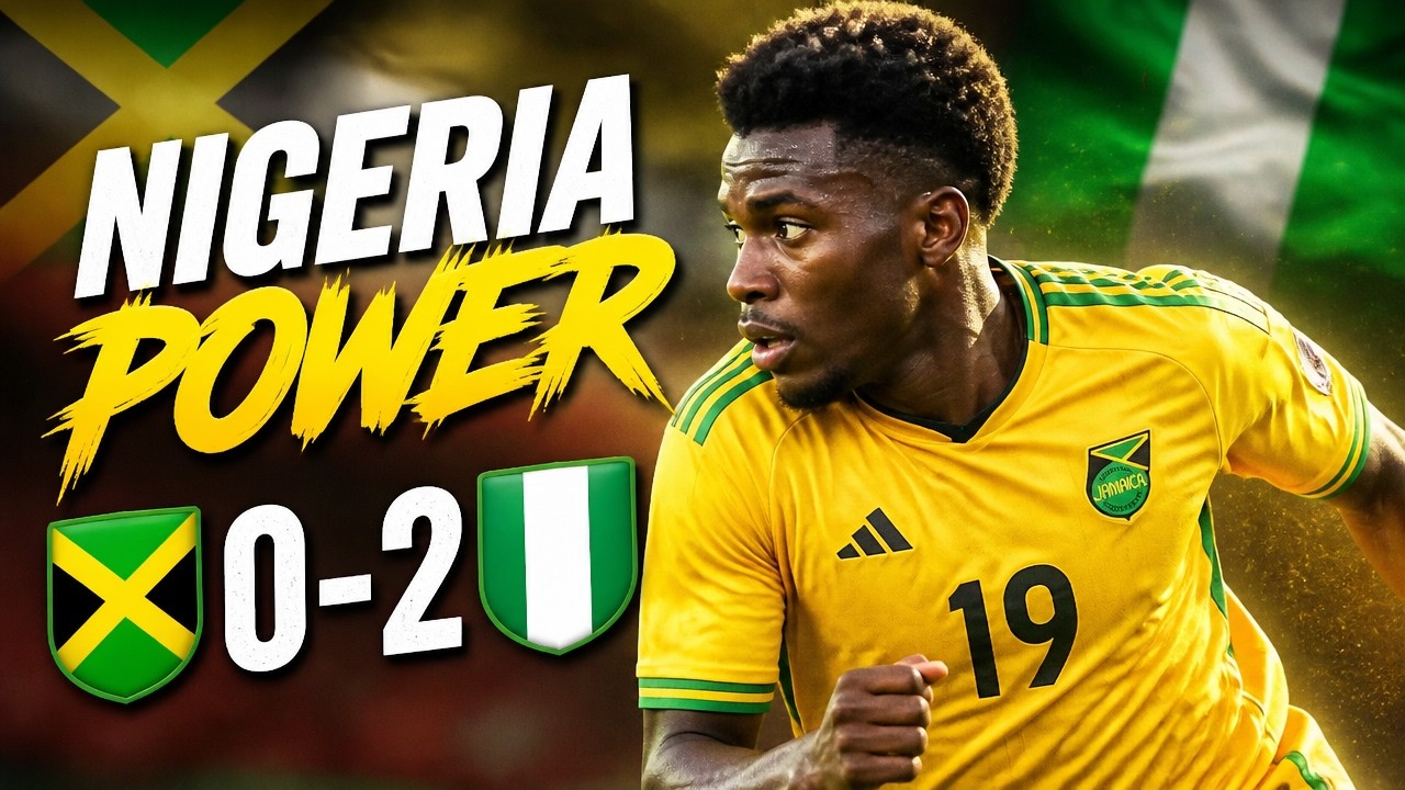 Jamaica vs Nigeria (0-2) | Goals & Highlights