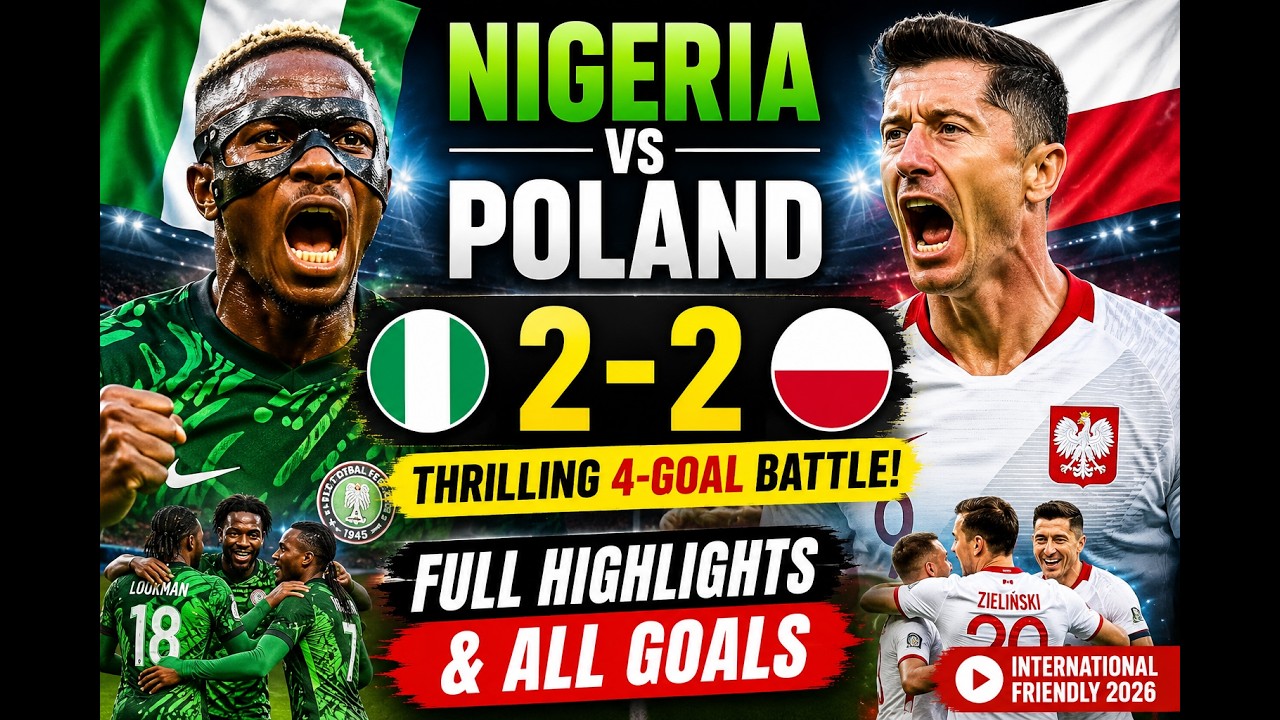 🇳🇬 Nigeria vs Poland 2-2 | Thrilling 4-Goal Battle! Full Highlights & All Goals 🔥⚽