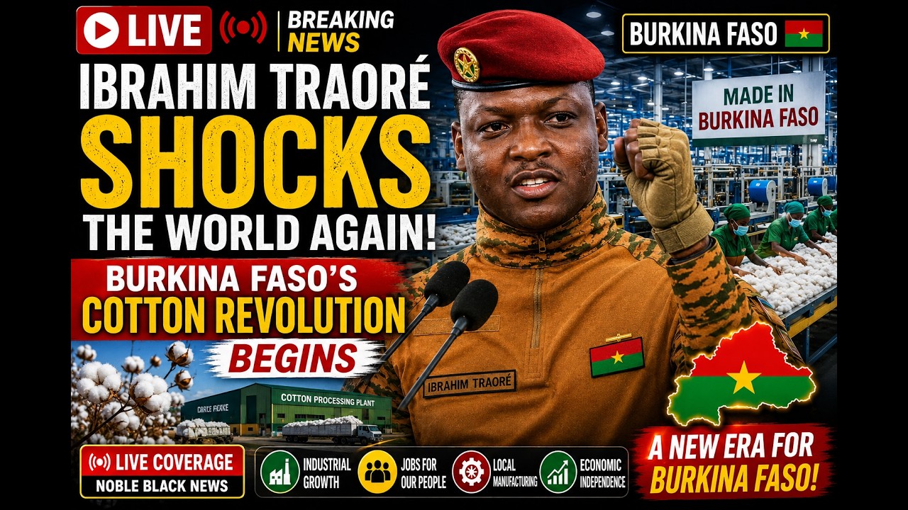 LIVE: Ibrahim Traoré Takes Burkina Faso’s Cotton Industry to the Next Level — Africa Takes Another