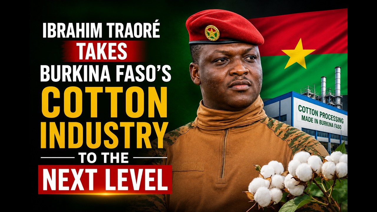 Ibrahim Traoré Takes Burkina Faso’s Cotton Industry to the Next Level | Noble Black News